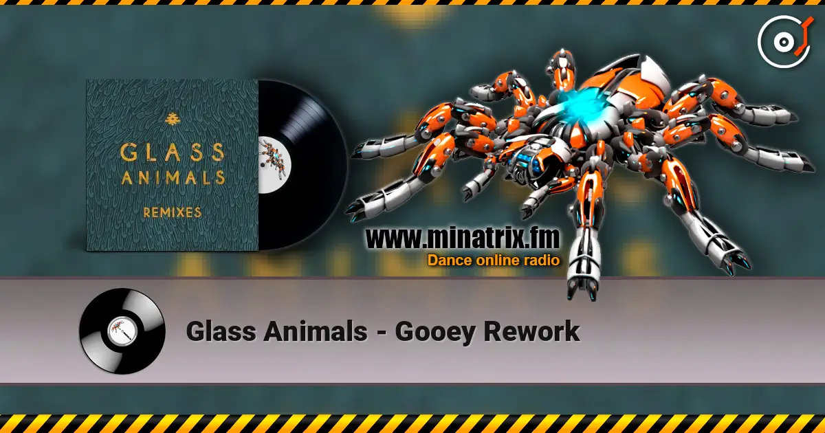 Glass Animals - Gooey Rework online in hoher Qualität hören | Minatrix.FM