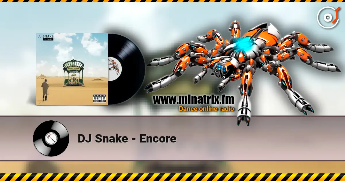 DJ Snake - Encore online in hoher Qualität hören | Minatrix.FM