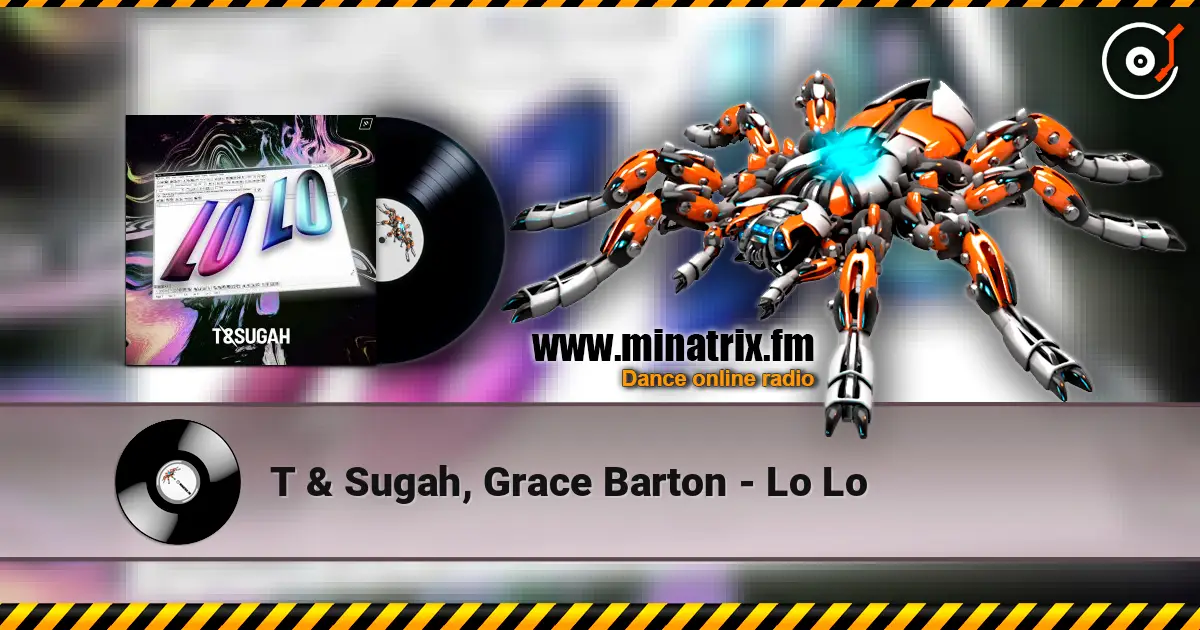 T & Sugah, Grace Barton - Lo Lo online in hoher Qualität hören | Minatrix.FM