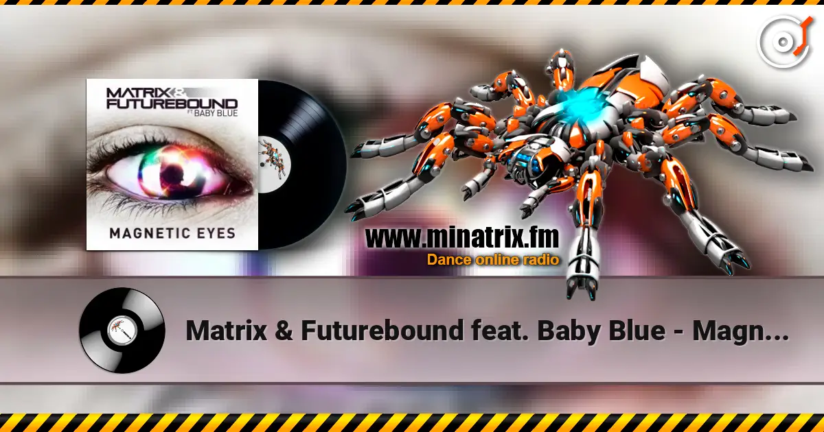 Matrix & Futurebound feat. Baby Blue - Magnetic Eyes (Radio Edit) online in hoher Qualität hören | Minatrix.FM
