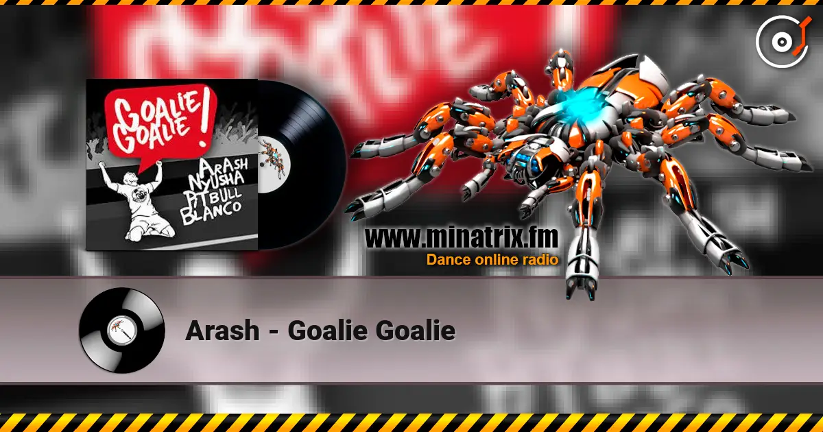 Arash - Goalie Goalie online in hoher Qualität hören | Minatrix.FM