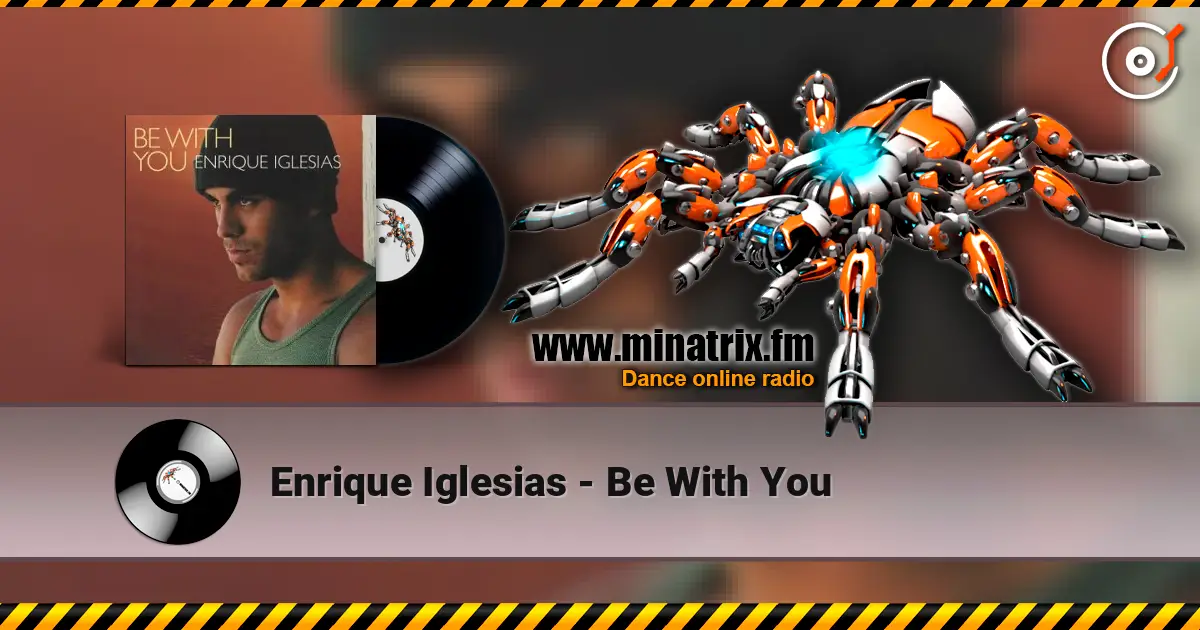 Enrique Iglesias - Be With You online in hoher Qualität hören | Minatrix.FM