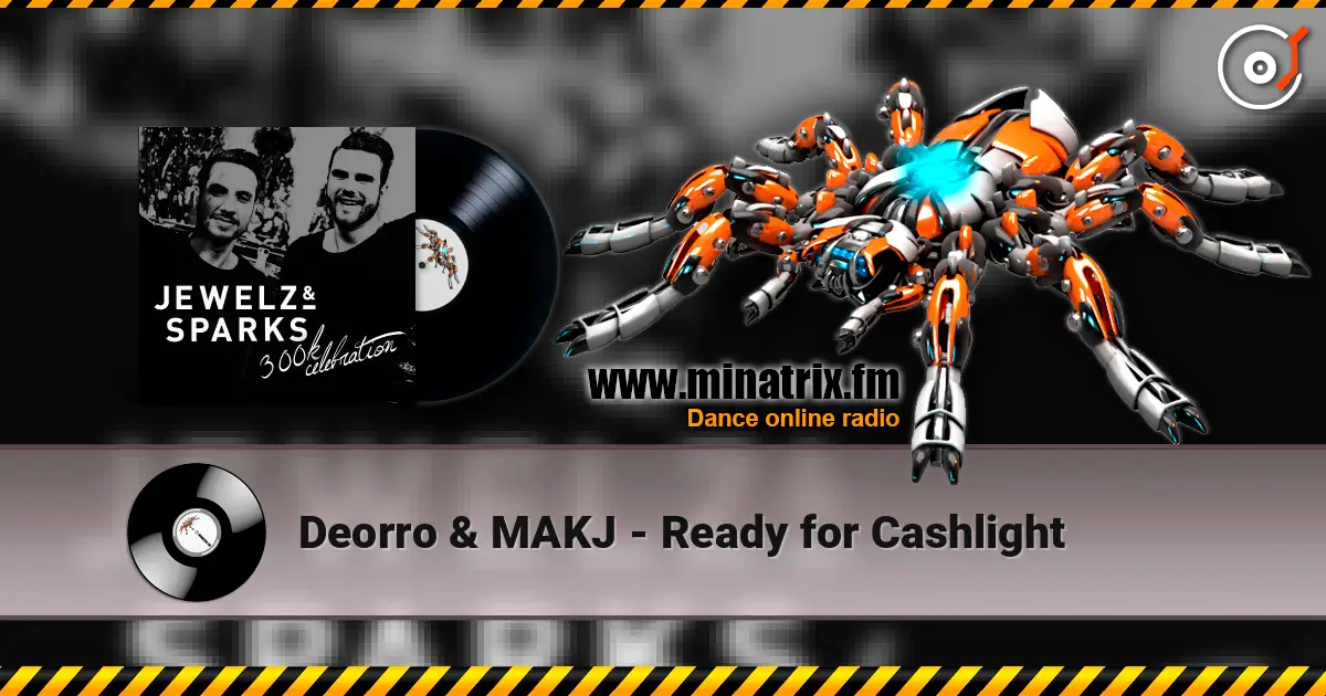 Deorro & MAKJ - Ready for Cashlight online in hoher Qualität hören | Minatrix.FM