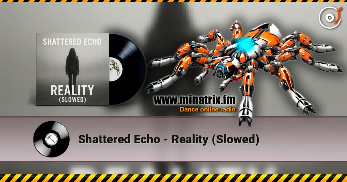 Shattered Echo - Reality (Slowed) online in hoher Qualität hören | Minatrix.FM
