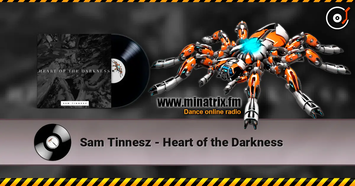 Sam Tinnesz - Heart of the Darkness online in hoher Qualität hören | Minatrix.FM