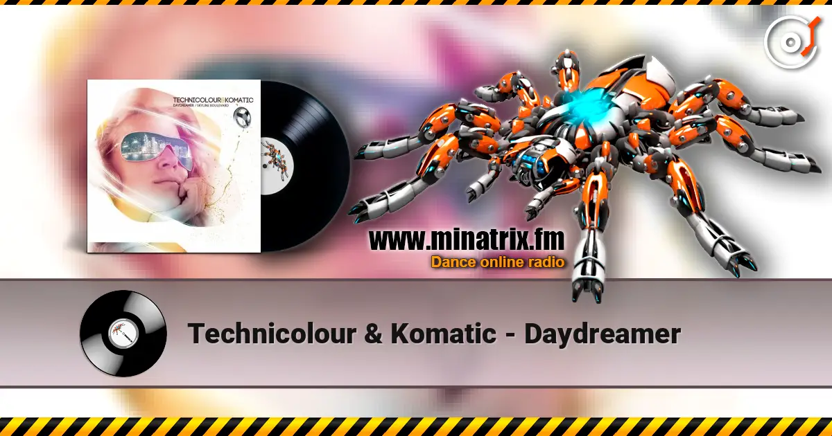 Technicolour & Komatic - Daydreamer online in hoher Qualität hören | Minatrix.FM