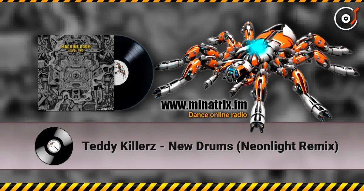 Teddy Killerz - New Drums (Neonlight Remix) online in hoher Qualität hören | Minatrix.FM