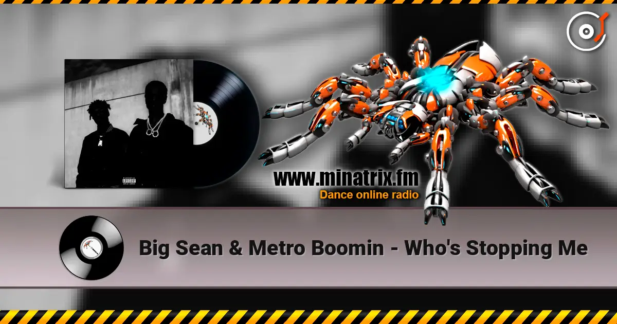 Big Sean & Metro Boomin - Who's Stopping Me online in hoher Qualität hören | Minatrix.FM