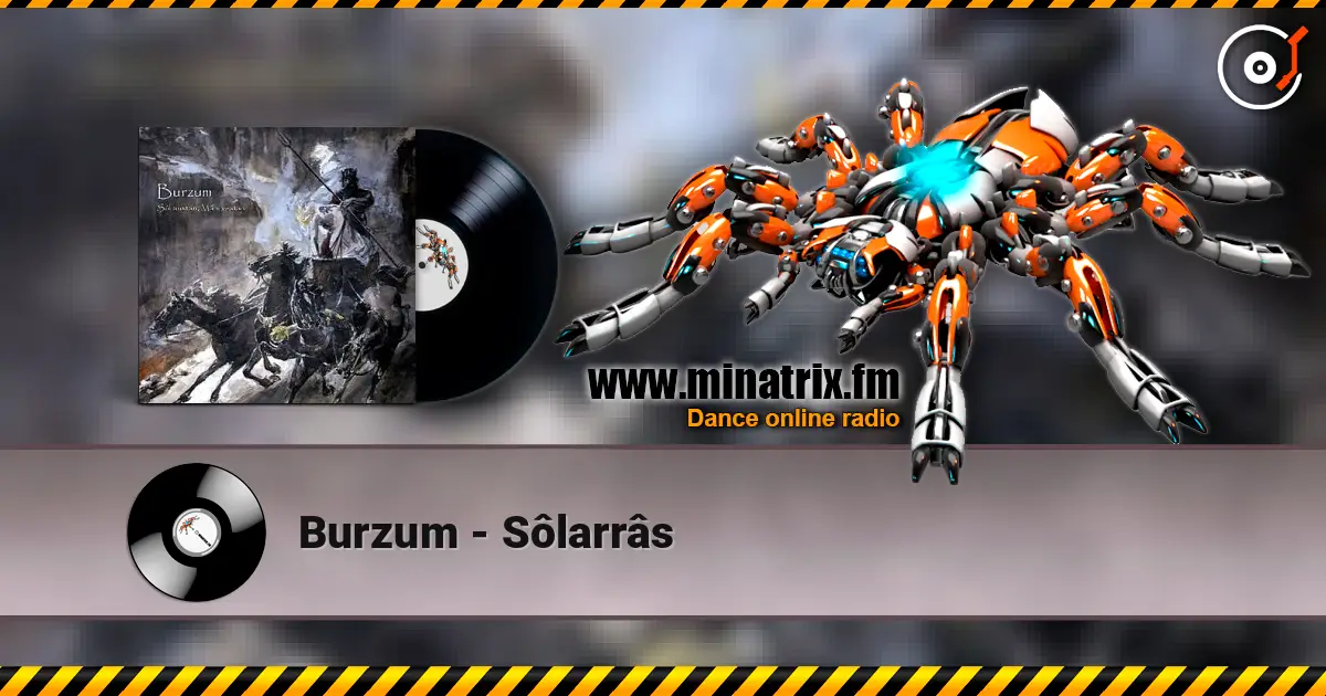 Burzum - Sôlarrâs online in hoher Qualität hören | Minatrix.FM