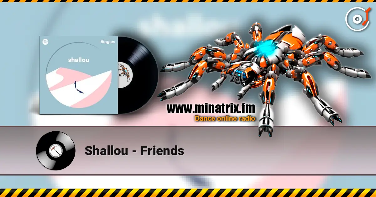 Shallou - Friends online in hoher Qualität hören | Minatrix.FM