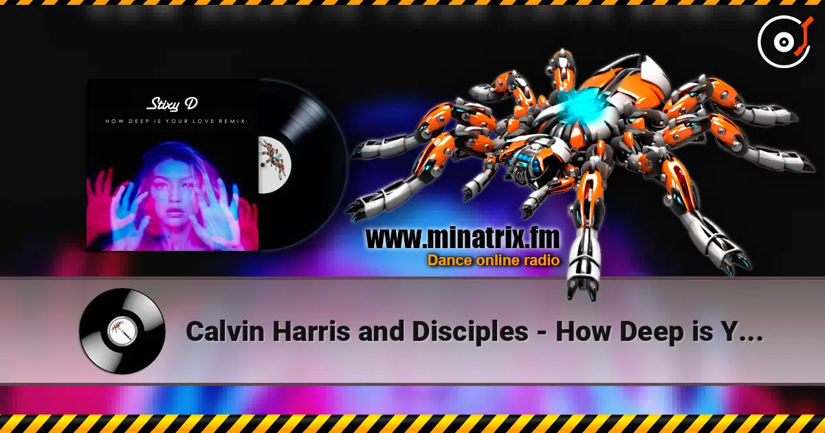 Calvin Harris and Disciples - How Deep is Your Love online in hoher Qualität hören | Minatrix.FM