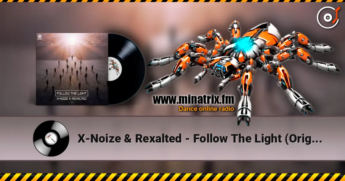 X-Noize & Rexalted - Follow The Light (Original Mix) online in hoher Qualität hören | Minatrix.FM