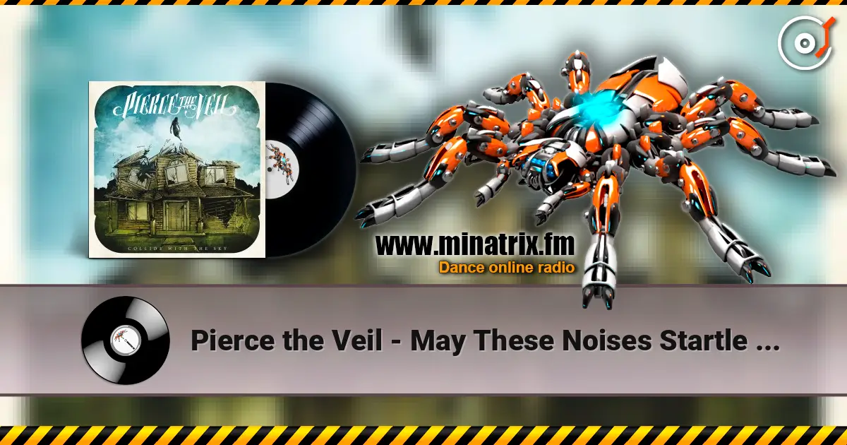 Pierce the Veil - May These Noises Startle You In Your Sleep Tonight online in hoher Qualität hören | Minatrix.FM