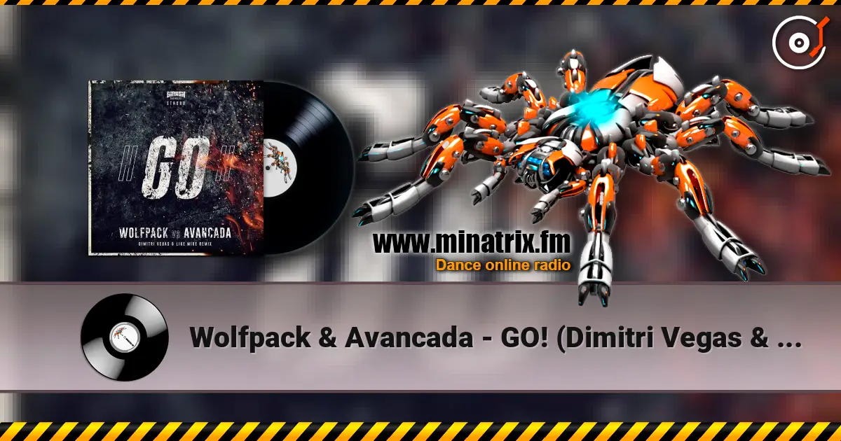 Wolfpack & Avancada - GO! (Dimitri Vegas & Like Mike Extended Remix) online in hoher Qualität hören | Minatrix.FM