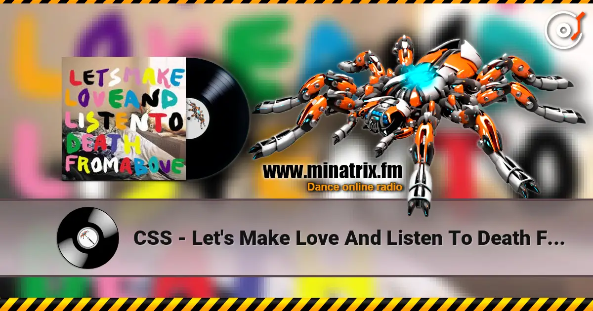CSS - Let's Make Love And Listen To Death From Above online in hoher Qualität hören | Minatrix.FM