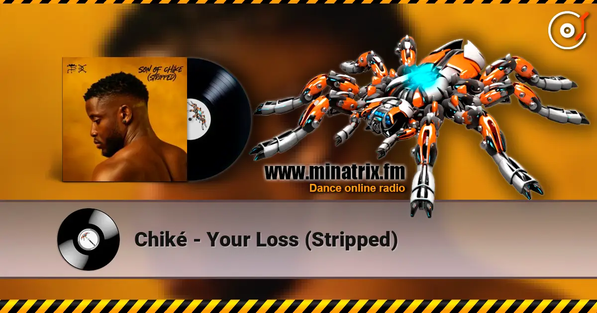 Chiké - Your Loss (Stripped) online in hoher Qualität hören | Minatrix.FM
