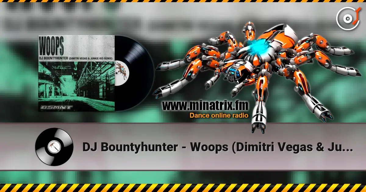 DJ Bountyhunter - Woops (Dimitri Vegas & Junkie Kid Remix) online in hoher Qualität hören | Minatrix.FM