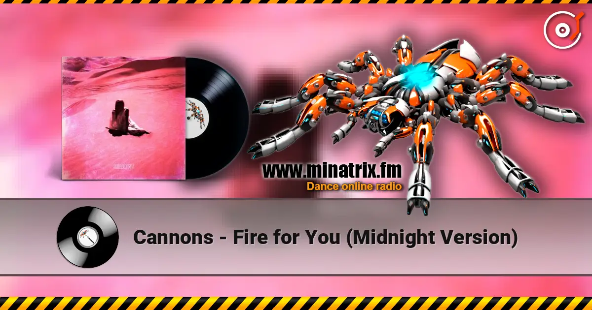 Cannons - Fire for You (Midnight Version) online in hoher Qualität hören | Minatrix.FM
