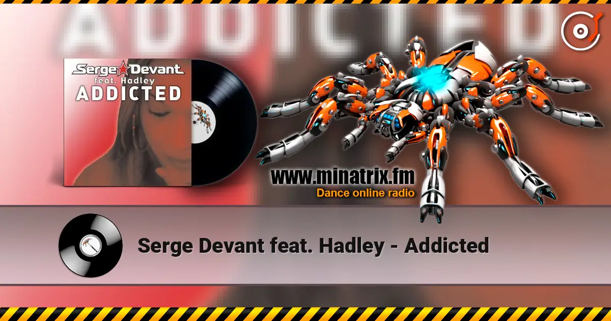 Serge Devant feat. Hadley - Addicted online in hoher Qualität hören | Minatrix.FM