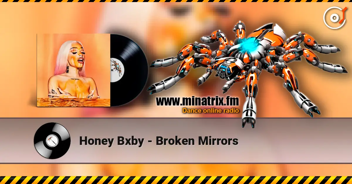 Honey Bxby - Broken Mirrors online in hoher Qualität hören | Minatrix.FM