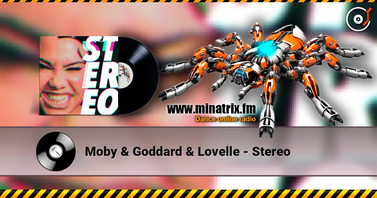 Moby & Goddard & Lovelle - Stereo online in hoher Qualität hören | Minatrix.FM