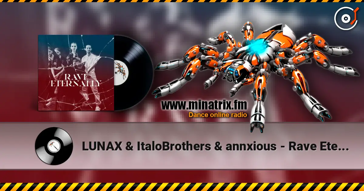 LUNAX & ItaloBrothers & annxious - Rave Eternally online in hoher Qualität hören | Minatrix.FM