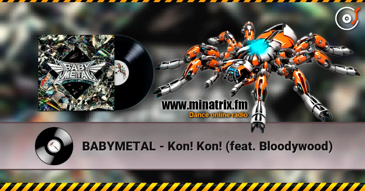 BABYMETAL - Kon! Kon! (feat. Bloodywood) online in hoher Qualität hören | Minatrix.FM