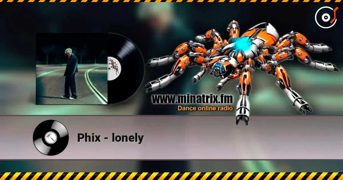 Phix - lonely online in hoher Qualität hören | Minatrix.FM