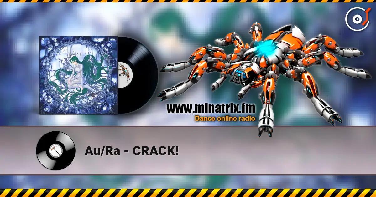 Au/Ra - CRACK! online in hoher Qualität hören | Minatrix.FM