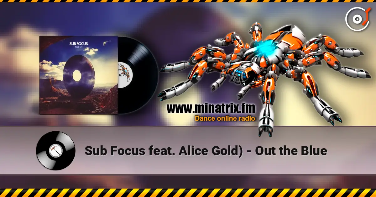 Sub Focus feat. Alice Gold) - Out the Blue online in hoher Qualität hören | Minatrix.FM