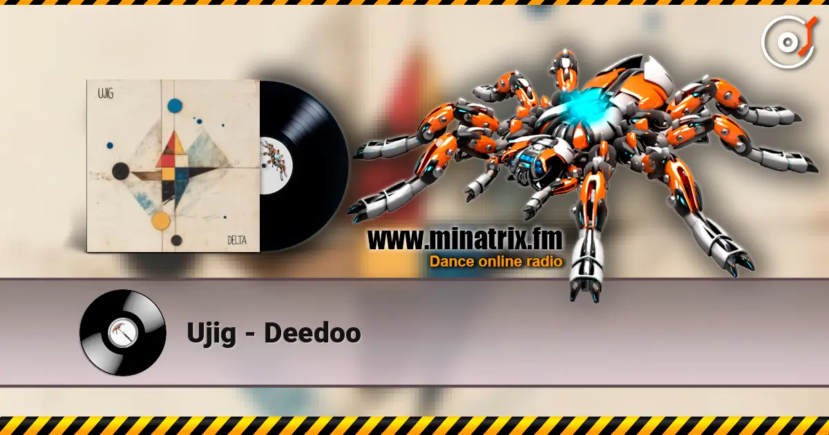 Ujig - Deedoo online in hoher Qualität hören | Minatrix.FM