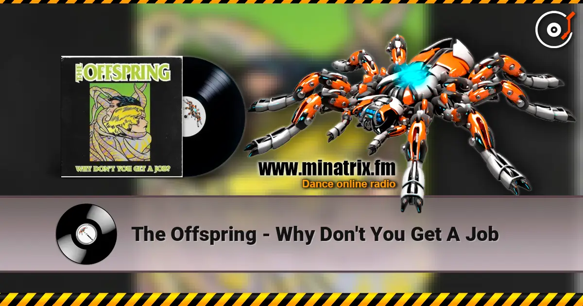 The Offspring - Why Don't You Get A Job online in hoher Qualität hören | Minatrix.FM