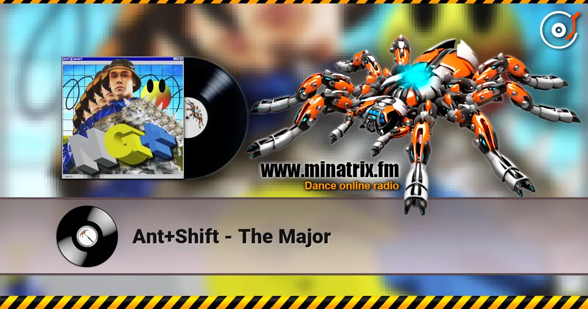 Ant+Shift - The Major online in hoher Qualität hören | Minatrix.FM