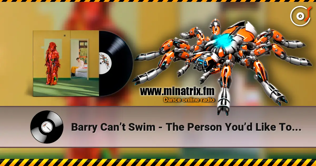 Barry Can’t Swim - The Person You’d Like To Be online in hoher Qualität hören | Minatrix.FM