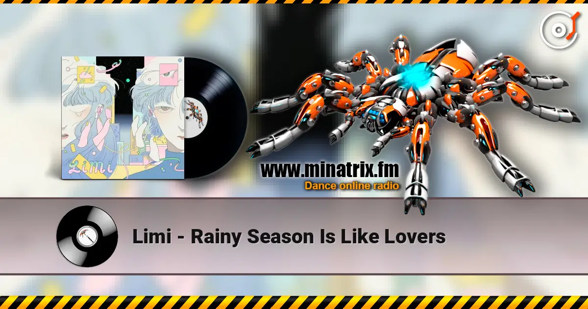 Limi - Rainy Season Is Like Lovers online in hoher Qualität hören | Minatrix.FM