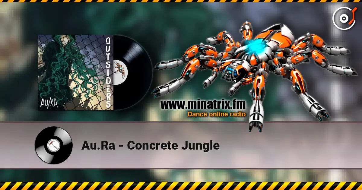 Au.Ra - Concrete Jungle online in hoher Qualität hören | Minatrix.FM