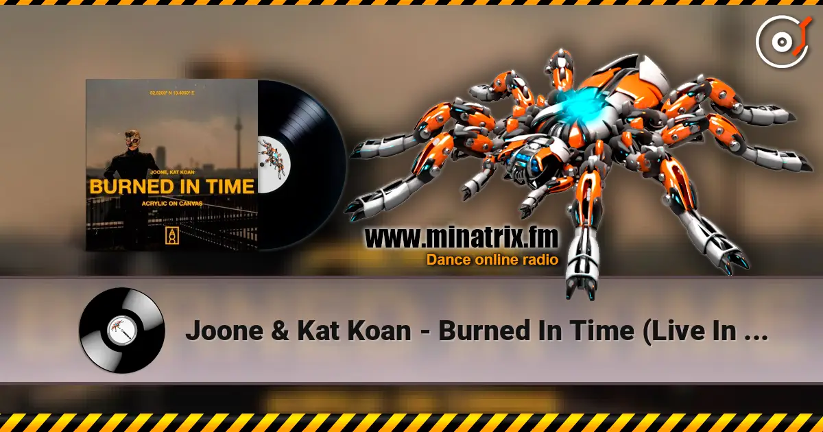 Joone & Kat Koan - Burned In Time (Live In Berlin) online in hoher Qualität hören | Minatrix.FM
