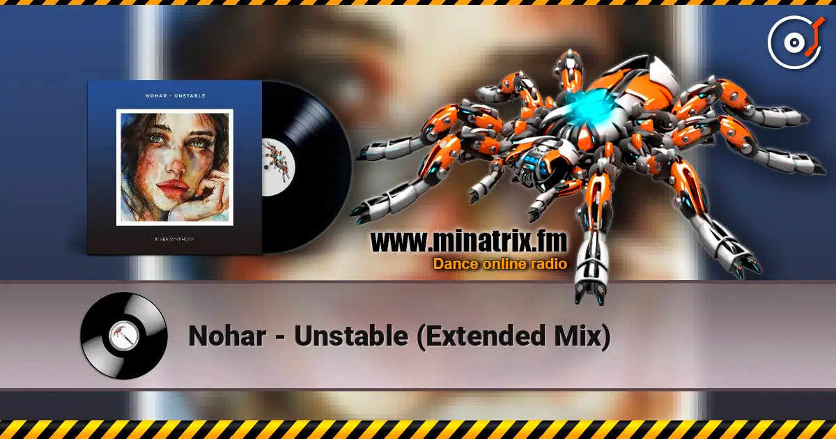 Nohar - Unstable (Extended Mix) online in hoher Qualität hören | Minatrix.FM