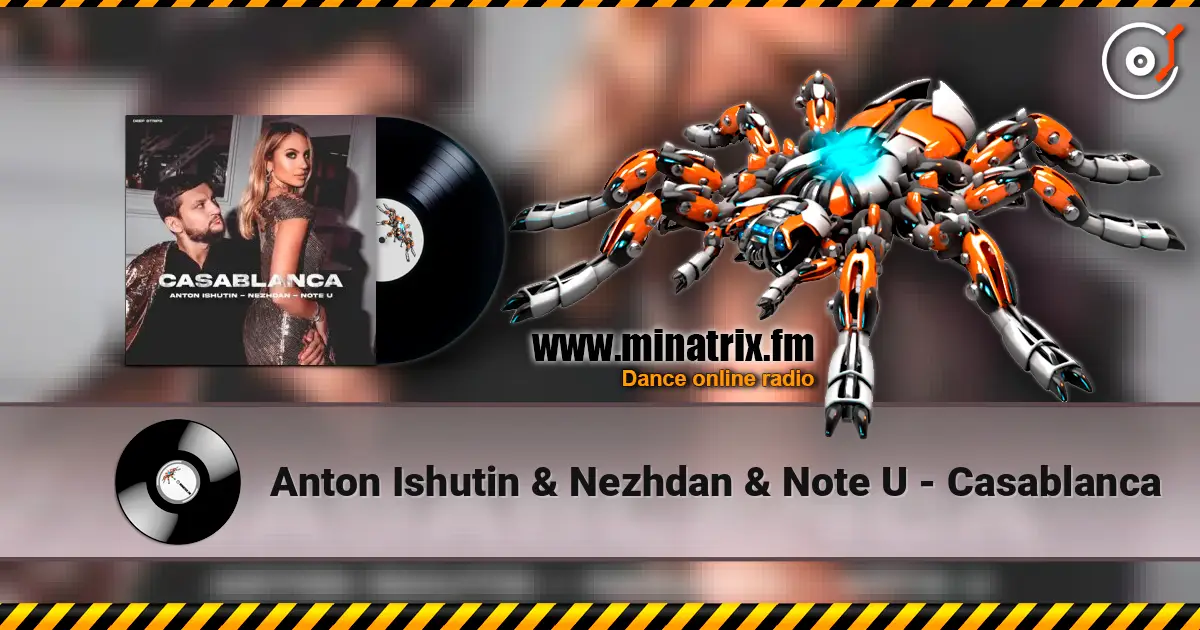 Anton Ishutin & Nezhdan & Note U - Casablanca online in hoher Qualität hören | Minatrix.FM