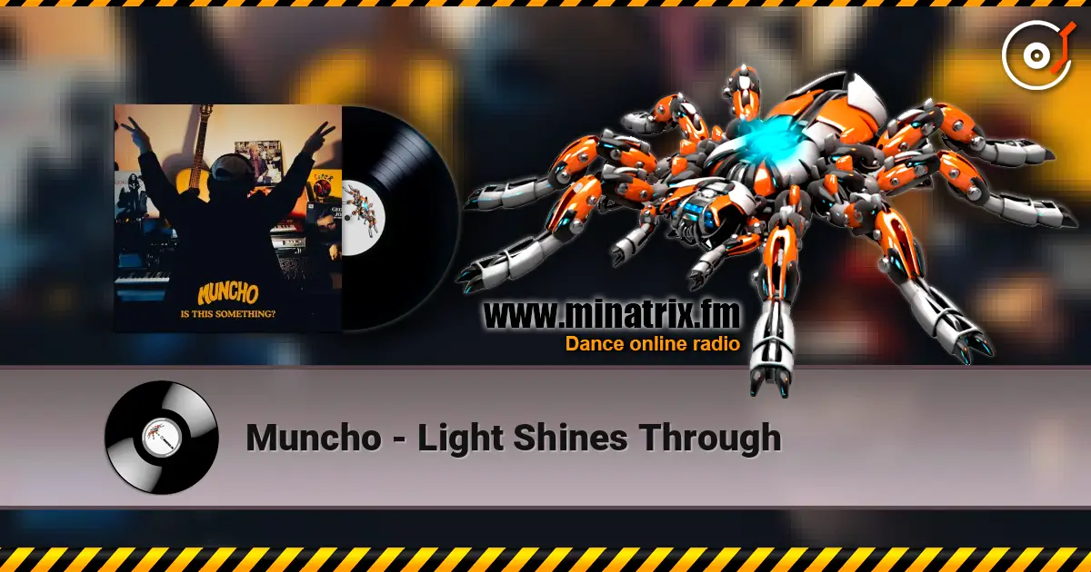 Muncho - Light Shines Through online in hoher Qualität hören | Minatrix.FM