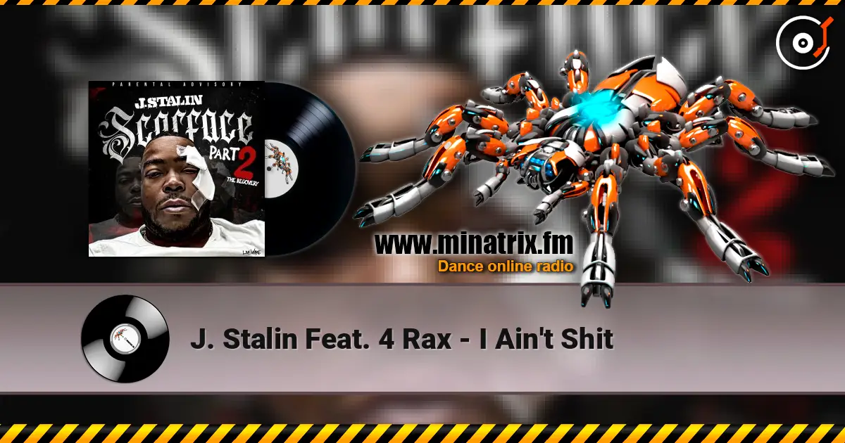 J. Stalin Feat. 4 Rax - I Ain't Shit online in hoher Qualität hören | Minatrix.FM