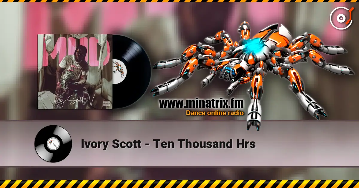 Ivory Scott - Ten Thousand Hrs online in hoher Qualität hören | Minatrix.FM