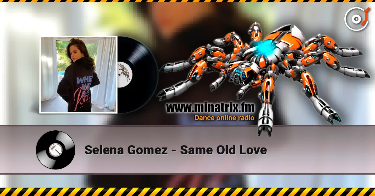 Selena Gomez - Same Old Love online in hoher Qualität hören | Minatrix.FM