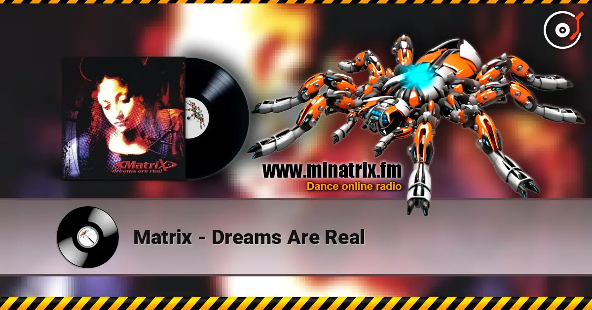 Matrix - Dreams Are Real online in hoher Qualität hören | Minatrix.FM