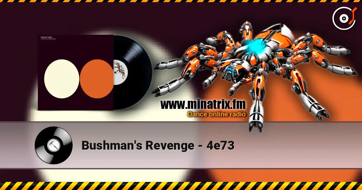 Bushman's Revenge - 4e73 online in hoher Qualität hören | Minatrix.FM