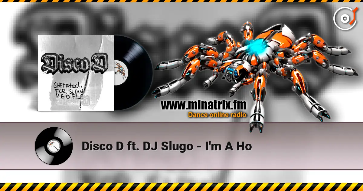 Disco D ft. DJ Slugo - I'm A Ho online in hoher Qualität hören | Minatrix.FM