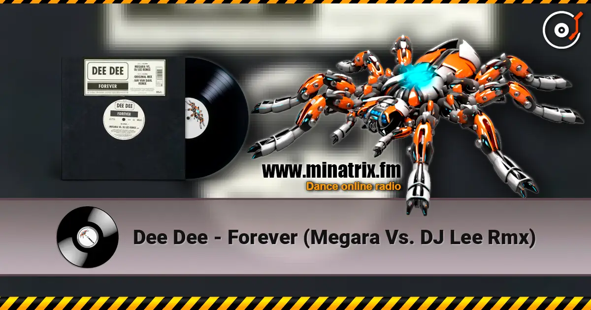 Dee Dee - Forever (Megara Vs. DJ Lee Rmx) online in hoher Qualität hören | Minatrix.FM