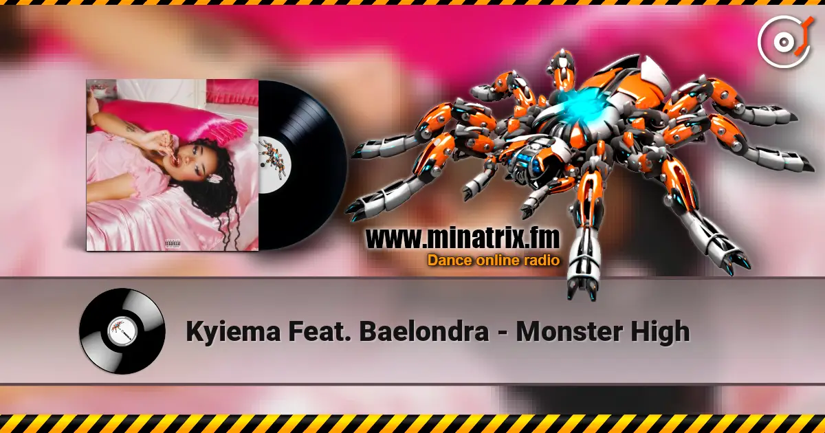 Kyiema Feat. Baelondra - Monster High online in hoher Qualität hören | Minatrix.FM