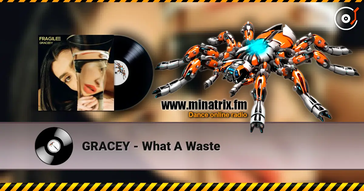 GRACEY - What A Waste online in hoher Qualität hören | Minatrix.FM