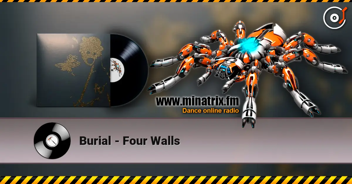 Burial - Four Walls online in hoher Qualität hören | Minatrix.FM